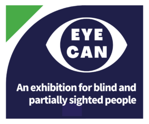 Eye Can logo, Text reads 'An exhibition for blind and partially sighted people'