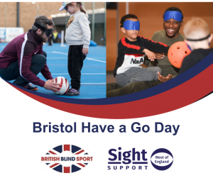 Have a go day, British blind sport logo and Sight Support West of England logo. Above is a photo of people participating in ball sports.